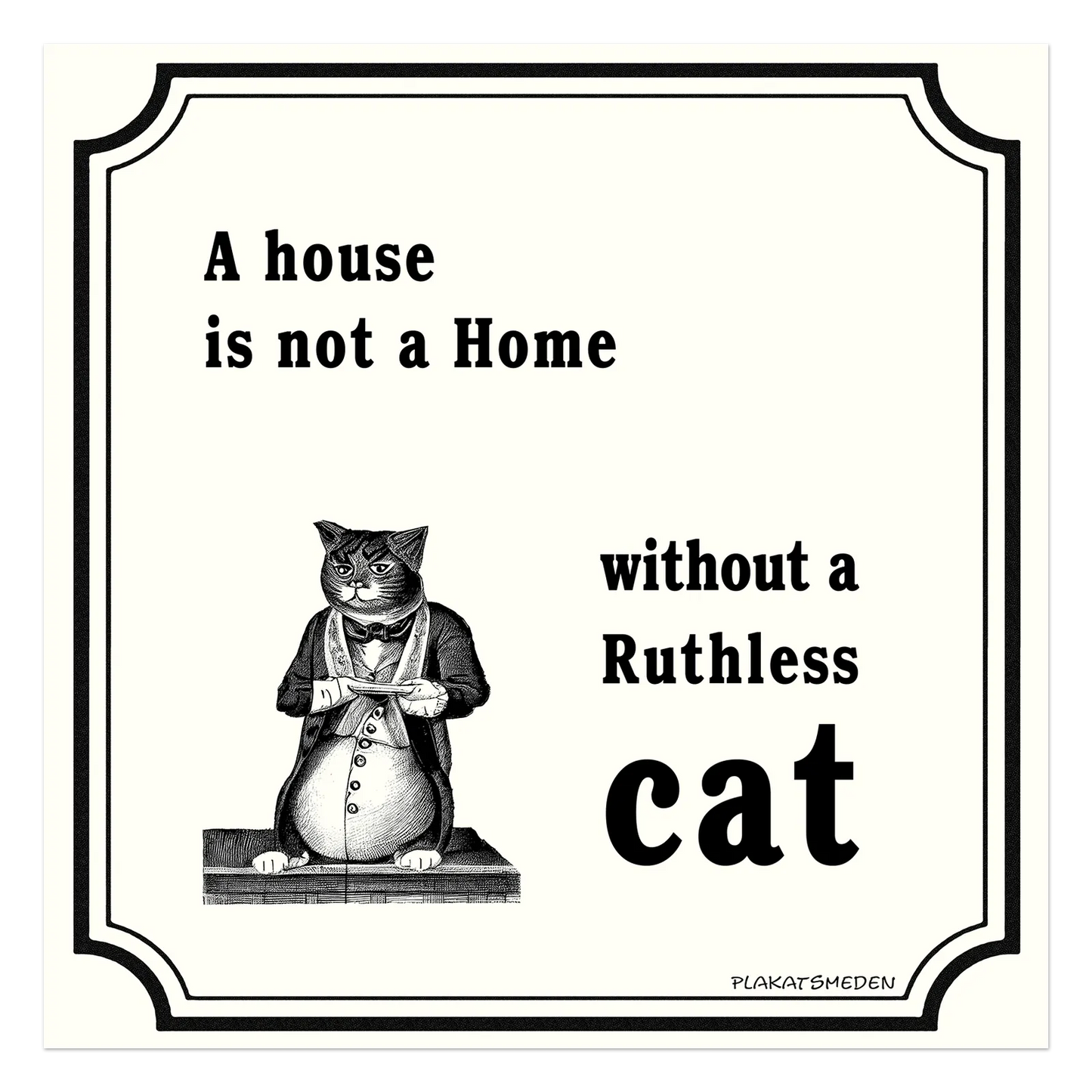 Et hjem er ikke et rigtigt hjem, uden en nådesløs kat