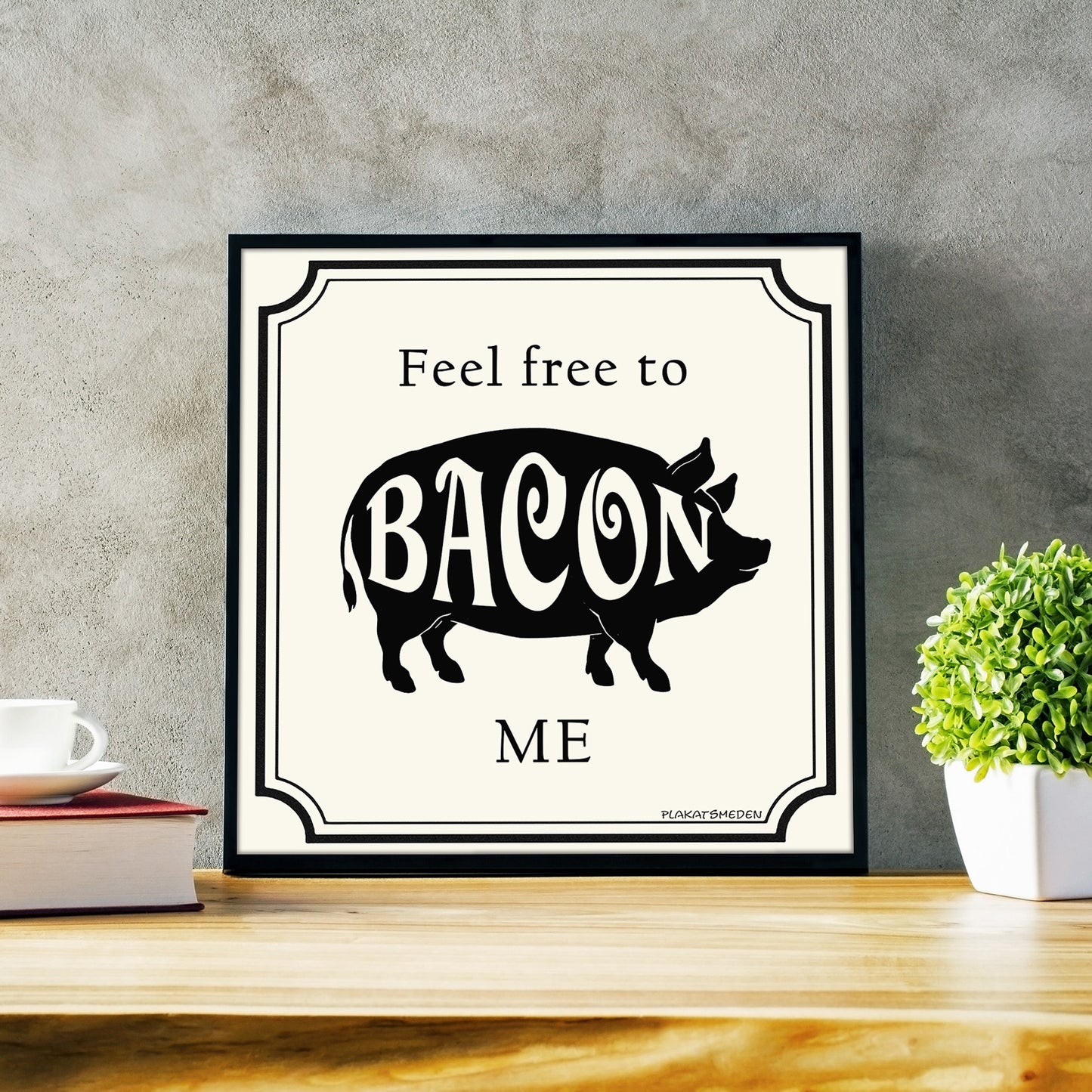 Feel free to BACON me