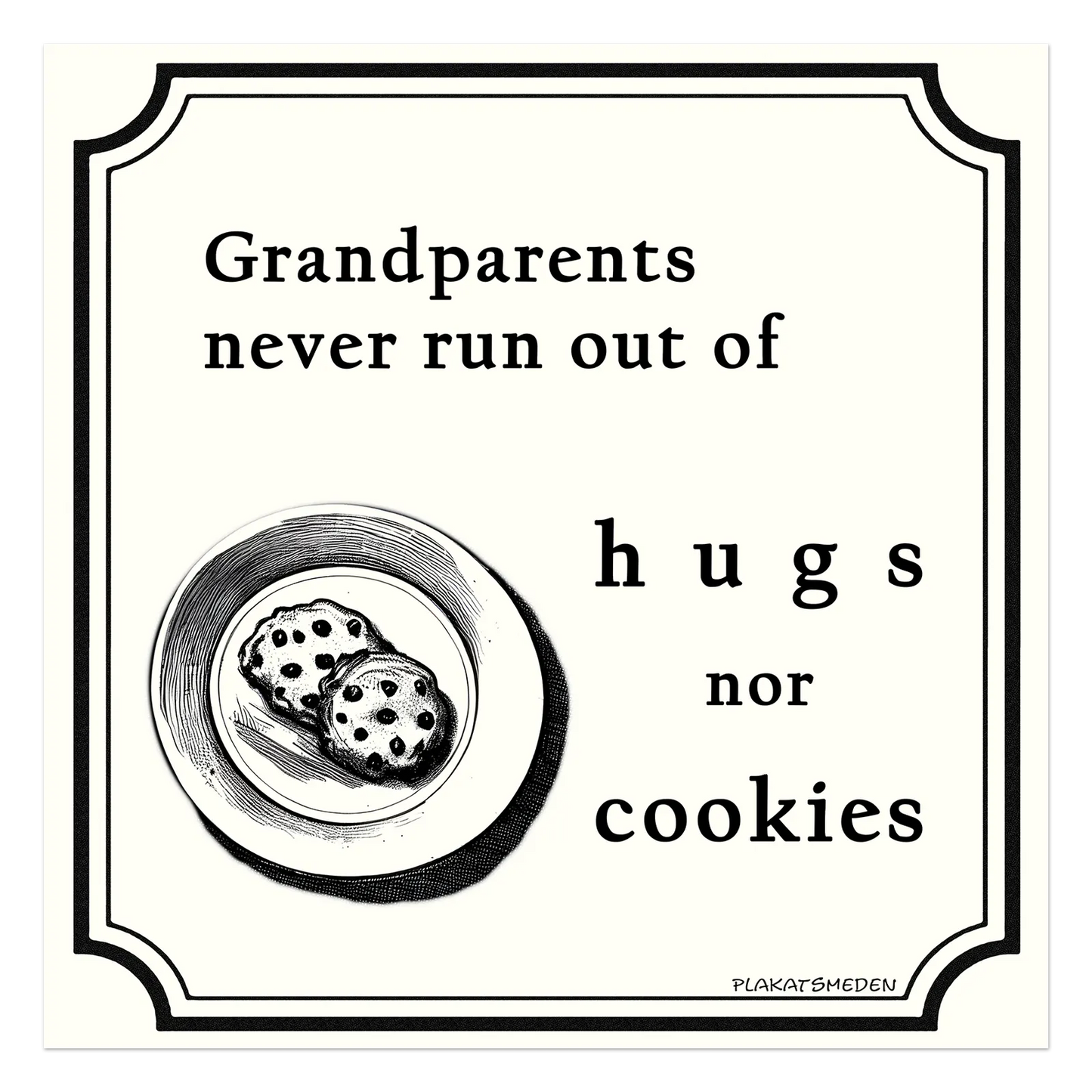 Grandparents never run out of hugs nor cookies